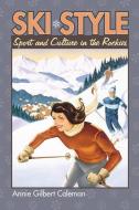 Coleman, A:  Ski Style di Annie Gilbert Coleman edito da University Press of Kansas