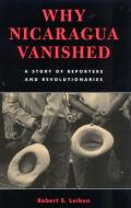 Why Nicaragua Vanished di Robert S. Leiken edito da Rowman & Littlefield
