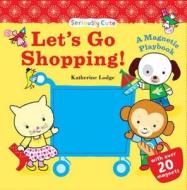 Let\'s Go Shopping! di Katherine Lodge edito da Bloomsbury Publishing Plc