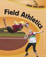 Field Athletics di Rita Storey, Clive Gifford edito da Hachette Children's Group