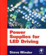 Power Supplies For Led Driving di Steve Winder edito da Elsevier Science & Technology