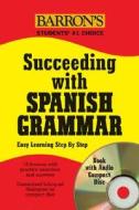 Succeeding with Spanish Grammar [With CD] di Maria Suarez Lasierra, Estefania Ferez Bernal edito da Barron's Educational Series