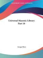 Universal Masonic Library Vol. 18 (1856) di George Oliver edito da Kessinger Publishing Co