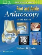 Foot & Ankle Arthroscopy di Richard D Ferkel edito da Lippincott Williams&Wilki