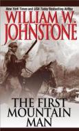 The First Mountain Man di William W Johnstone edito da Kensington Publishing