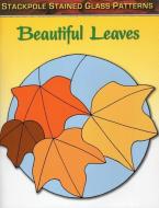 Beautiful Leaves di Sandy Allison edito da STACKPOLE CO