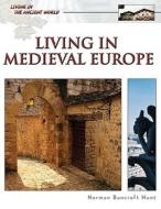 Living in Medieval Europe di Norman Bancroft-Hunt edito da Facts On File