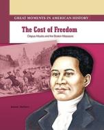The Cost of Freedom: Crispus Attucks and the Boston Massacre di Joanne Mattern edito da Rosen Publishing Group