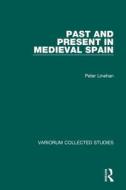 Past And Present In Medieval Spain di Peter Linehan edito da Taylor & Francis Ltd