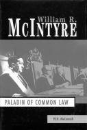 William R. McIntyre: Paladin of Common Law di Mcconnell edito da MCGILL QUEENS UNIV PR