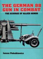 The German 88 Gun in Combat di Janusz Piekalkiewicz edito da Schiffer Publishing Ltd