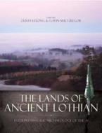 The Lands Of Ancient Lothian edito da Society Of Antiquaries Of Scotland