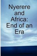 Nyerere and Africa di Godfrey Mwakikagile edito da New Africa Press