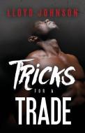 Tricks For A Trade di Lloyd Johnson edito da LIGHTNING SOURCE INC