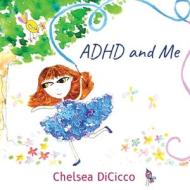 ADHD and Me di Chelsea DiCicco edito da IngramSpark