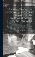 Annual Report of the Board of Health of the Health Department of the City of New York; 1914 edito da LIGHTNING SOURCE INC