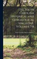 The South Carolina Historical and Genealogical Magazine, Volumes 7-8 edito da LEGARE STREET PR
