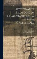 Diccionario filológico-comparado de la lengua castellana; 4 di Matías Calandrelli, Vicente Fidel López edito da LEGARE STREET PR