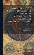 Pensées. Nouv. éd., collationnée sur le manuscrit autographe, et publiée avec une introd. et des notes; Volume 03 di Blaise Pascal, Léon Brunschvicg edito da LEGARE STREET PR