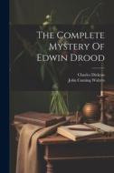 The Complete Mystery Of Edwin Drood di Charles Dickens edito da LEGARE STREET PR