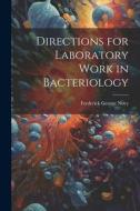 Directions for Laboratory Work in Bacteriology di Frederick George Novy edito da LEGARE STREET PR
