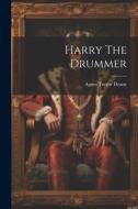 Harry The Drummer di Agnes Trevor Deane edito da Creative Media Partners, LLC