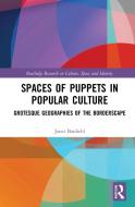 Spaces Of Puppets In Popular Culture di Janet Banfield edito da Taylor & Francis Ltd