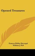 Opened Treasures di Frances Ridley Havergal edito da Kessinger Publishing