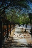 Dry Country di Stuart Bousel edito da Lulu.com