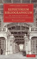 Repertorium Bibliographicum di William Clarke edito da Cambridge University Press