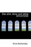 Das Alte Jena Und Seine Universit T di Ernst Borkowsky edito da Bibliolife