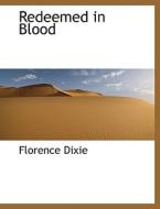 Redeemed In Blood di Lady Florence Dixie edito da Bibliolife