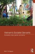 Vietnam's Socialist Servants di Minh T. N. (Max Planck Institute for Social Anthropology Nguyen edito da Taylor & Francis Ltd
