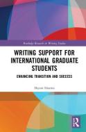 Writing Support for International Graduate Students di Shyam (Stony Brook University Sharma edito da Taylor & Francis Ltd