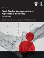 Total Quality Management And Operational Excellence di John S. Oakland, Michael Anthony Turner, Robert James Oakland edito da Taylor & Francis Ltd