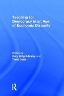 Teaching for Democracy in an Age of Economic Disparity edito da Taylor & Francis Ltd