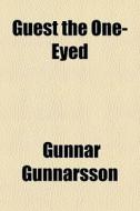 Guest The One-eyed di Gunnar Gunnarsson edito da General Books