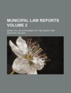 Municipal Law Reports; Being The Law Sup di Unknown Author edito da Rarebooksclub.com