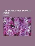 The Three Cities Trilogy Volume 1 di Émile Zola edito da Books LLC, Reference Series