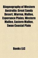Biogeography Of Western Australia: Great di Books Llc edito da Books LLC, Wiki Series