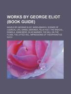 Works by George Eliot (Book Guide) di Source Wikipedia edito da Books LLC, Reference Series