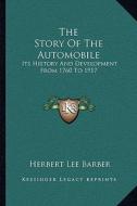 The Story of the Automobile: Its History and Development from 1760 to 1917 di Herbert Lee Barber edito da Kessinger Publishing