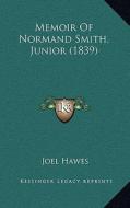 Memoir of Normand Smith, Junior (1839) di Joel Hawes edito da Kessinger Publishing