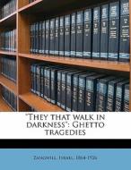 They That Walk In Darkness : Ghetto Tra edito da Nabu Press