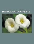 Medieval English Knights di Source Wikipedia edito da University-press.org