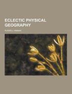 Eclectic Physical Geography di Russell Hinman edito da Theclassics.us