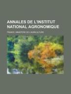 Annales De L\'institut National Agronomique di U S Government, France Ministere De L'Agriculture edito da Rarebooksclub.com