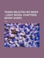Toaru Majutsu No Index - Light Novel Chapters (book Guide): di Source Wikia edito da Books Llc, Wiki Series