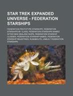 Star Trek Expanded Universe - Federation di Source Wikia edito da Books LLC, Wiki Series