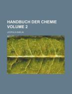 Handbuch Der Chemie Volume 2 di Leopold Gmelin edito da Rarebooksclub.com